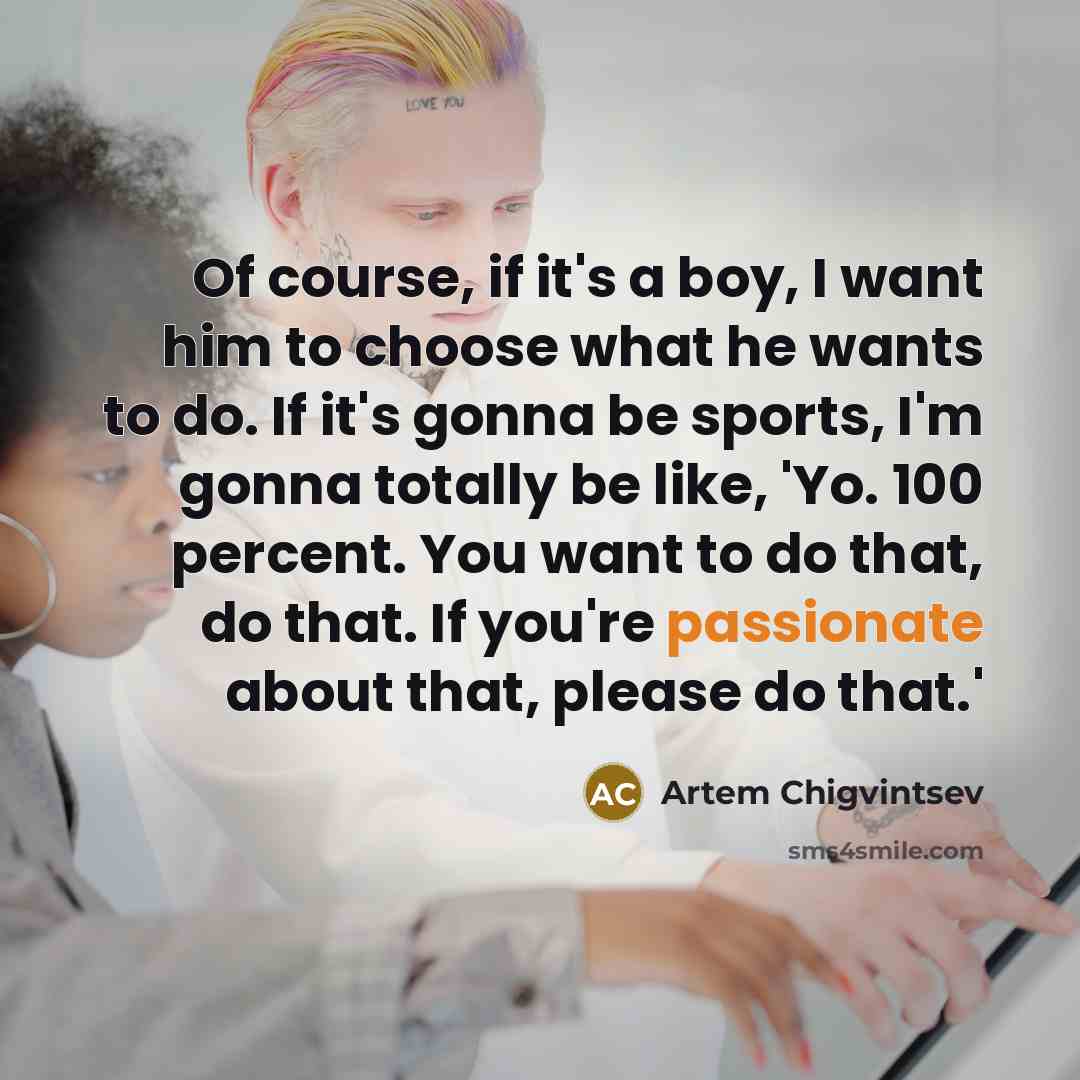 “Of course, if it's a boy, I want him to…” quote by Artem Chigvintsev