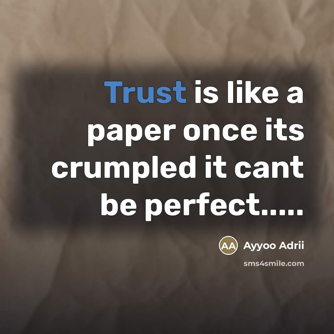 “Trust is like a paper once its crumpled it cant…” quote by Ayyoo Adrii