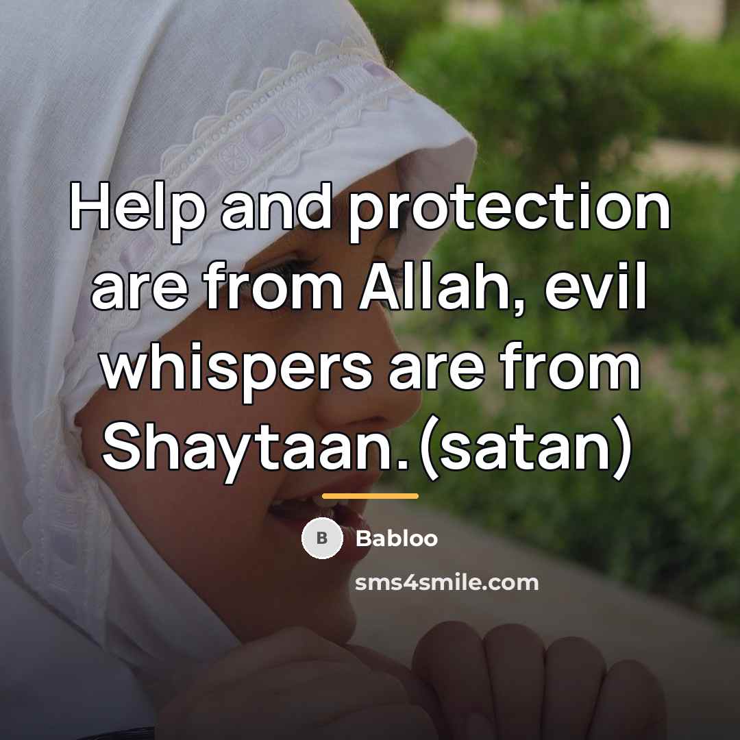 “Help and protection are from Allah, evil whispers are from…” quote by Babloo