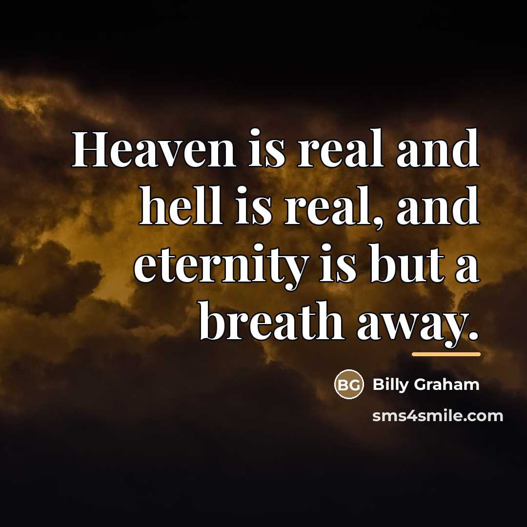 “Heaven is real and hell is real, and eternity is…” quote by Billy Graham