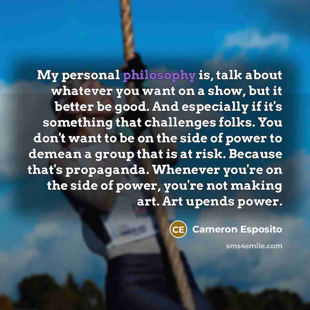 “My personal philosophy is, talk about whatever you want on…” quote by Cameron Esposito