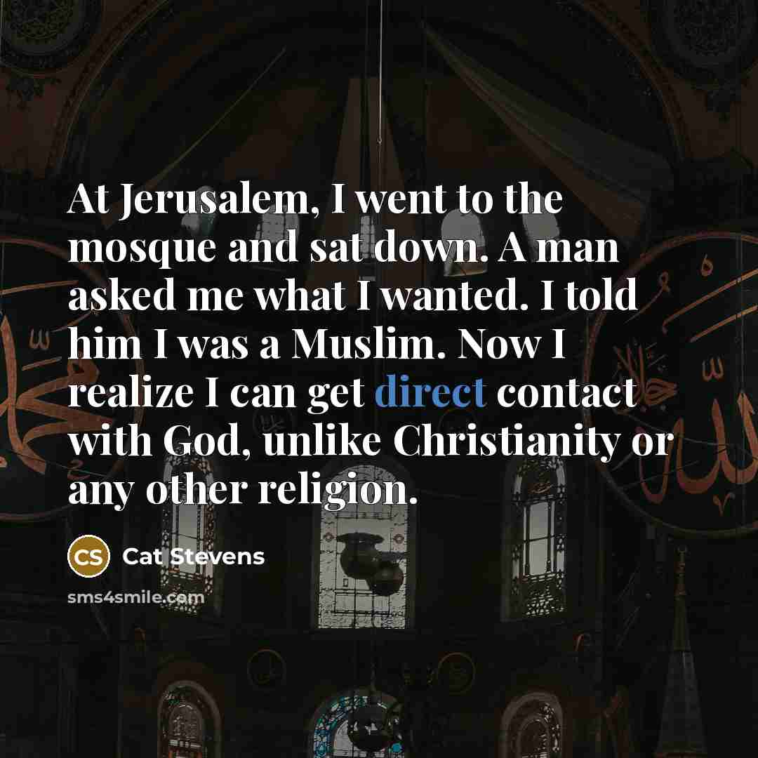 “At Jerusalem, I went to the mosque and sat down.…” quote by Cat Stevens