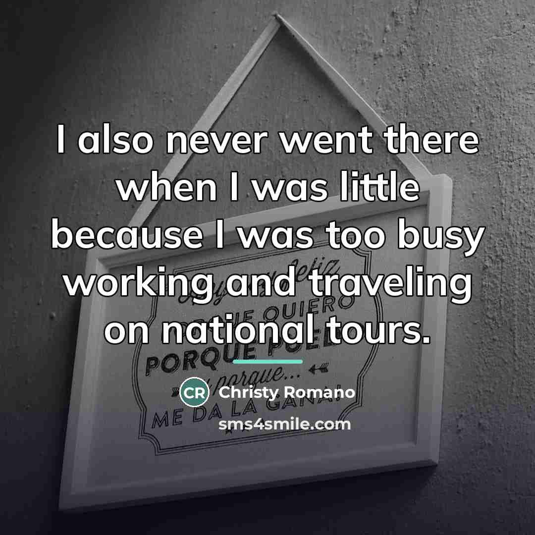 “I also never went there when I was little because…” quote by Christy Romano