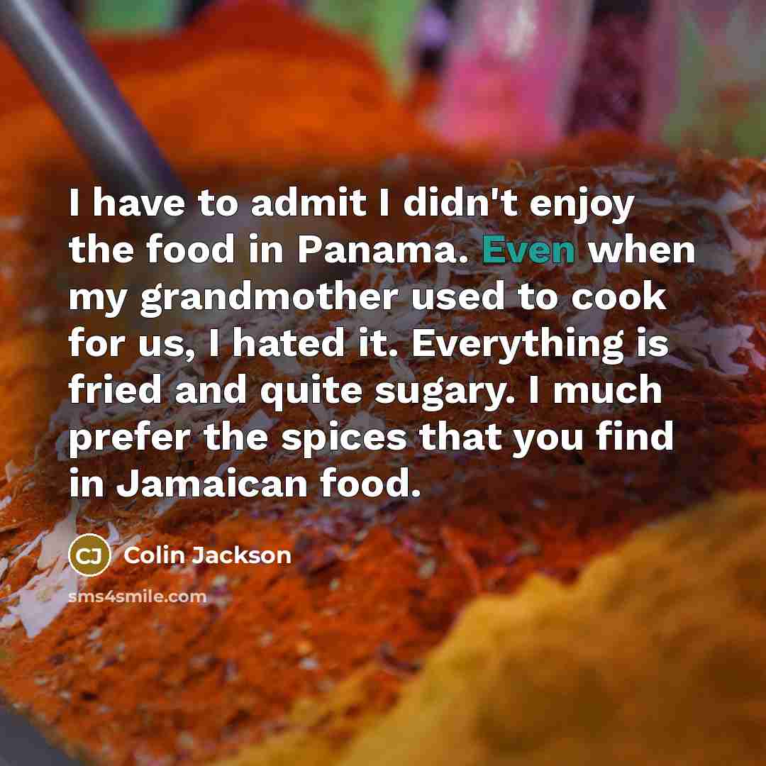 “I have to admit I didn't enjoy the food in…” quote by Colin Jackson