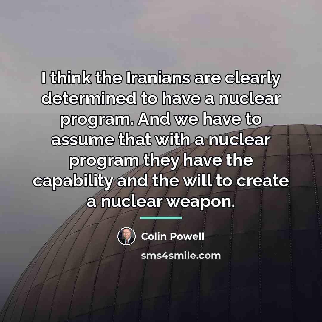 “I think the Iranians are clearly determined to have a…” quote by Colin Powell