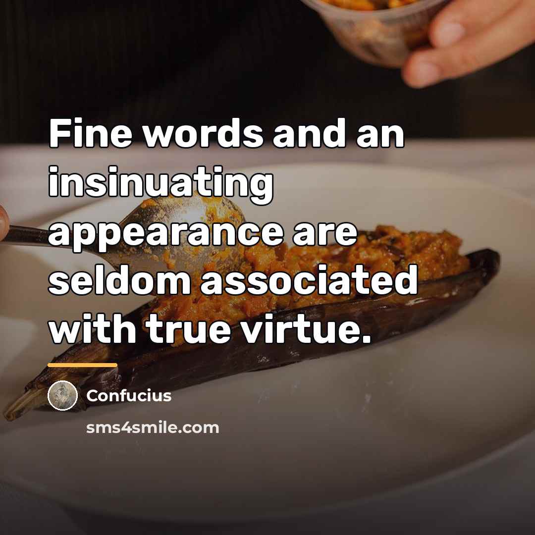 “Fine words and an insinuating appearance are seldom associated with…” quote by Confucius