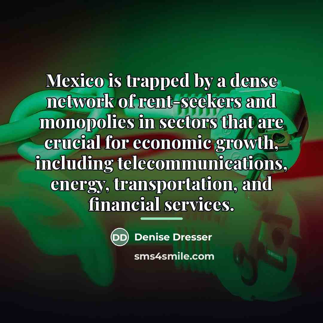 “Mexico is trapped by a dense network of rent-seekers and…” quote by Denise Dresser