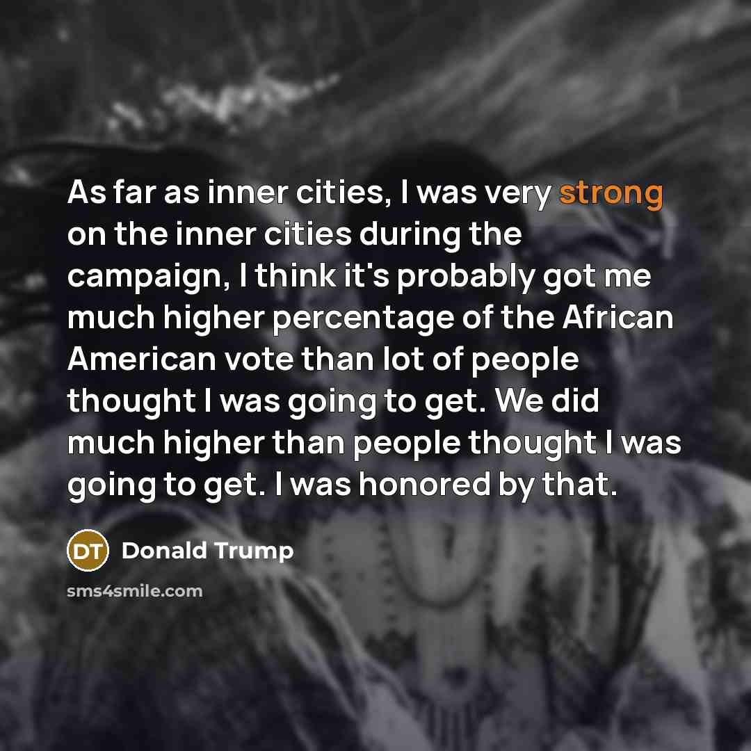 “As far as inner cities, I was very strong on…” quote by Donald Trump