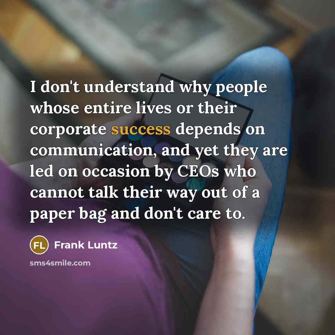 “I don't understand why people whose entire lives or their…” quote by Frank Luntz