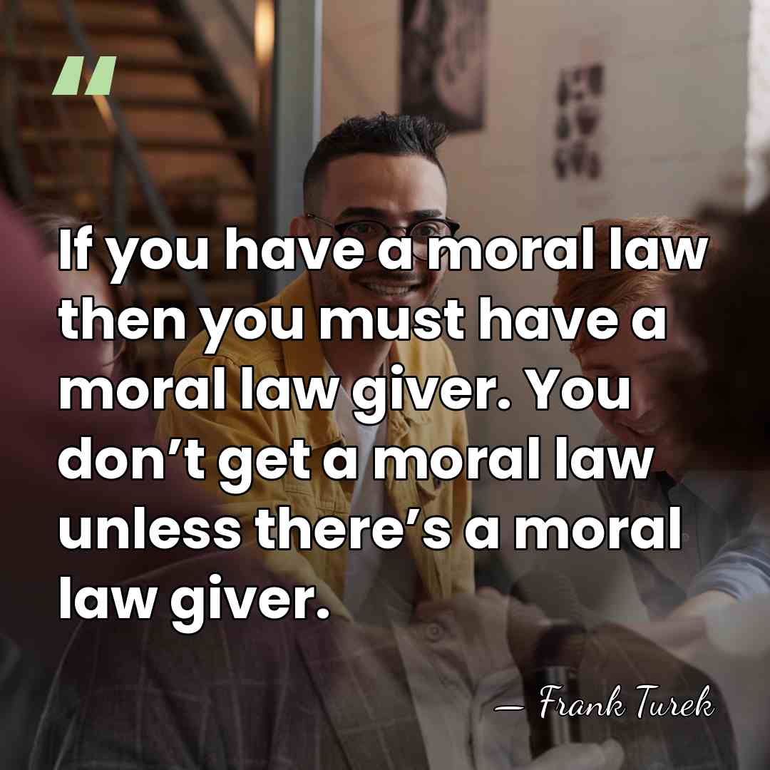 If you have a moral law then you must have a moral&hellip; - Frank Turek