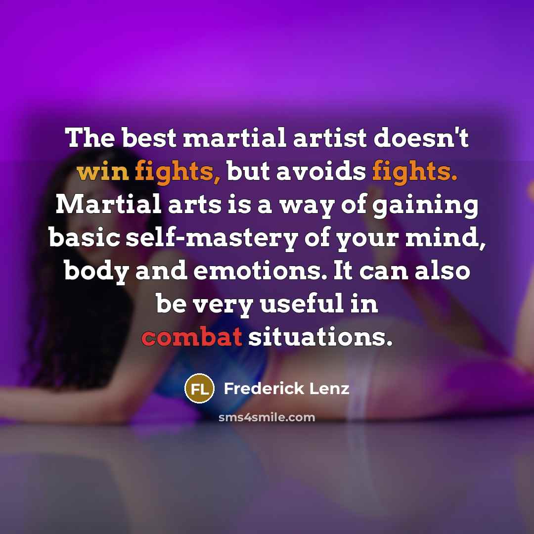 “The best martial artist doesn't win fights, but avoids fights.…” quote by Frederick Lenz