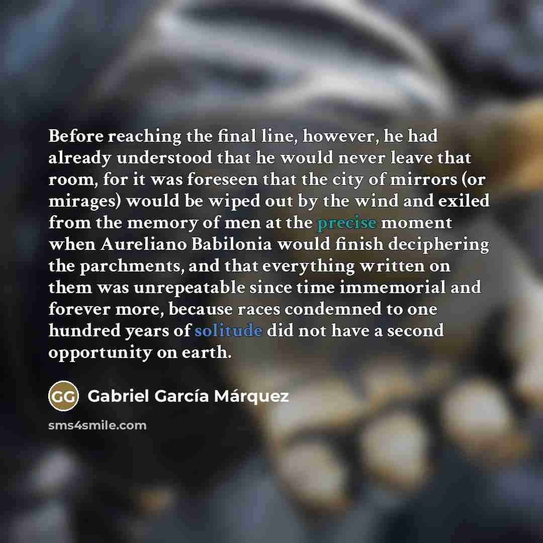 “Before reaching the final line, however, he had already understood…” quote by Gabriel Garcia Marquez