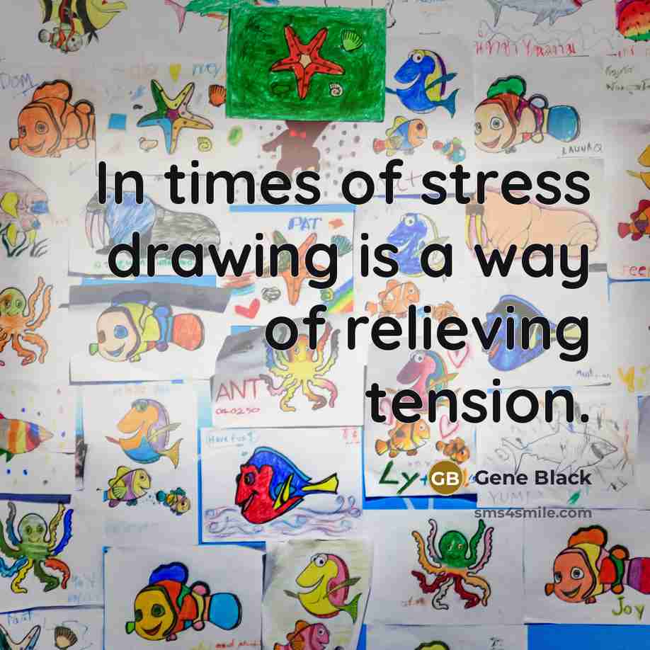 “In times of stress drawing is a way of relieving…” quote by Gene Black