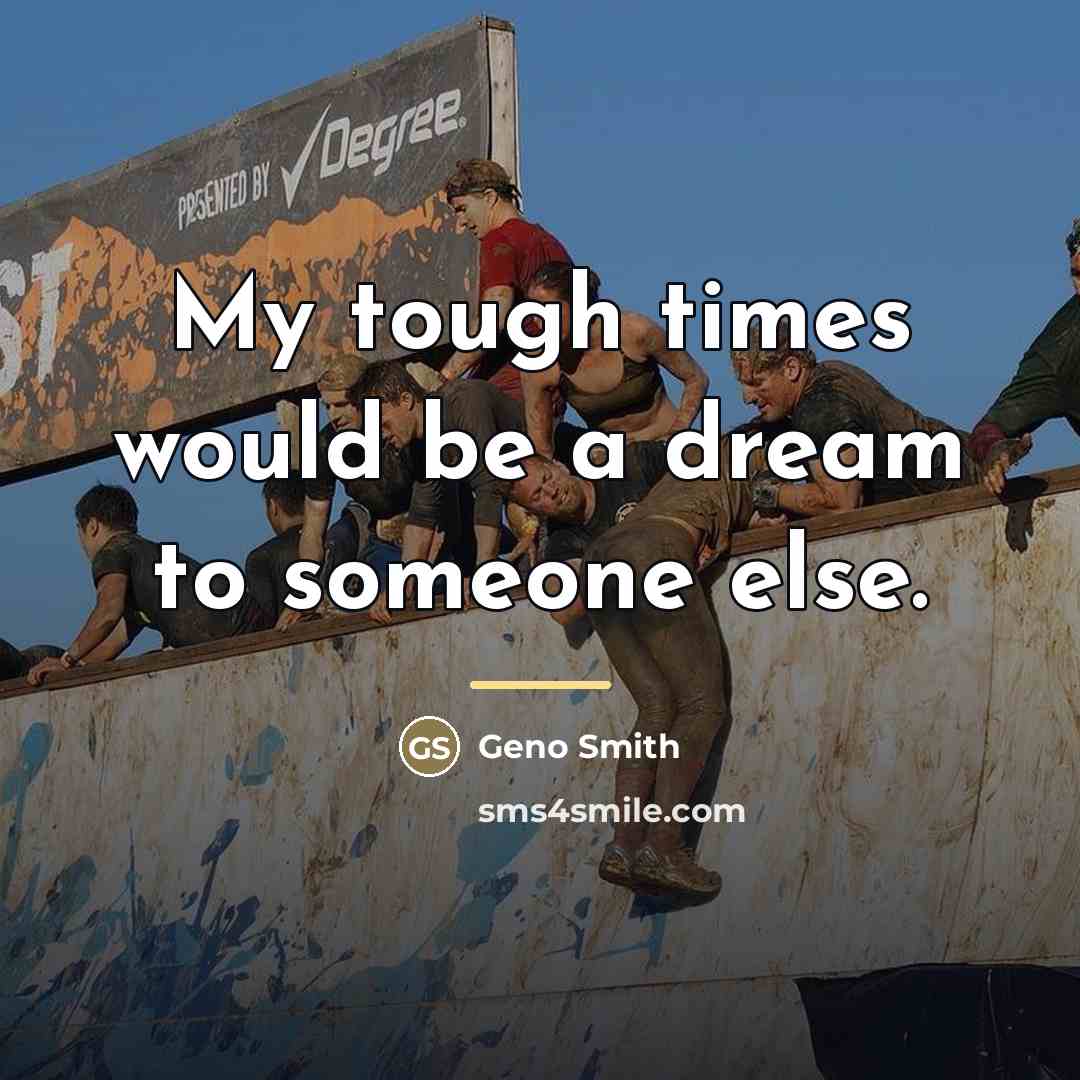 “My tough times would be a dream to someone else.…” quote by Geno Smith
