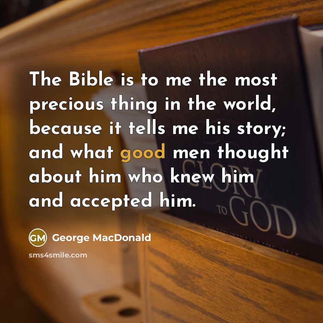 “The Bible is to me the most precious thing in…” quote by George MacDonald