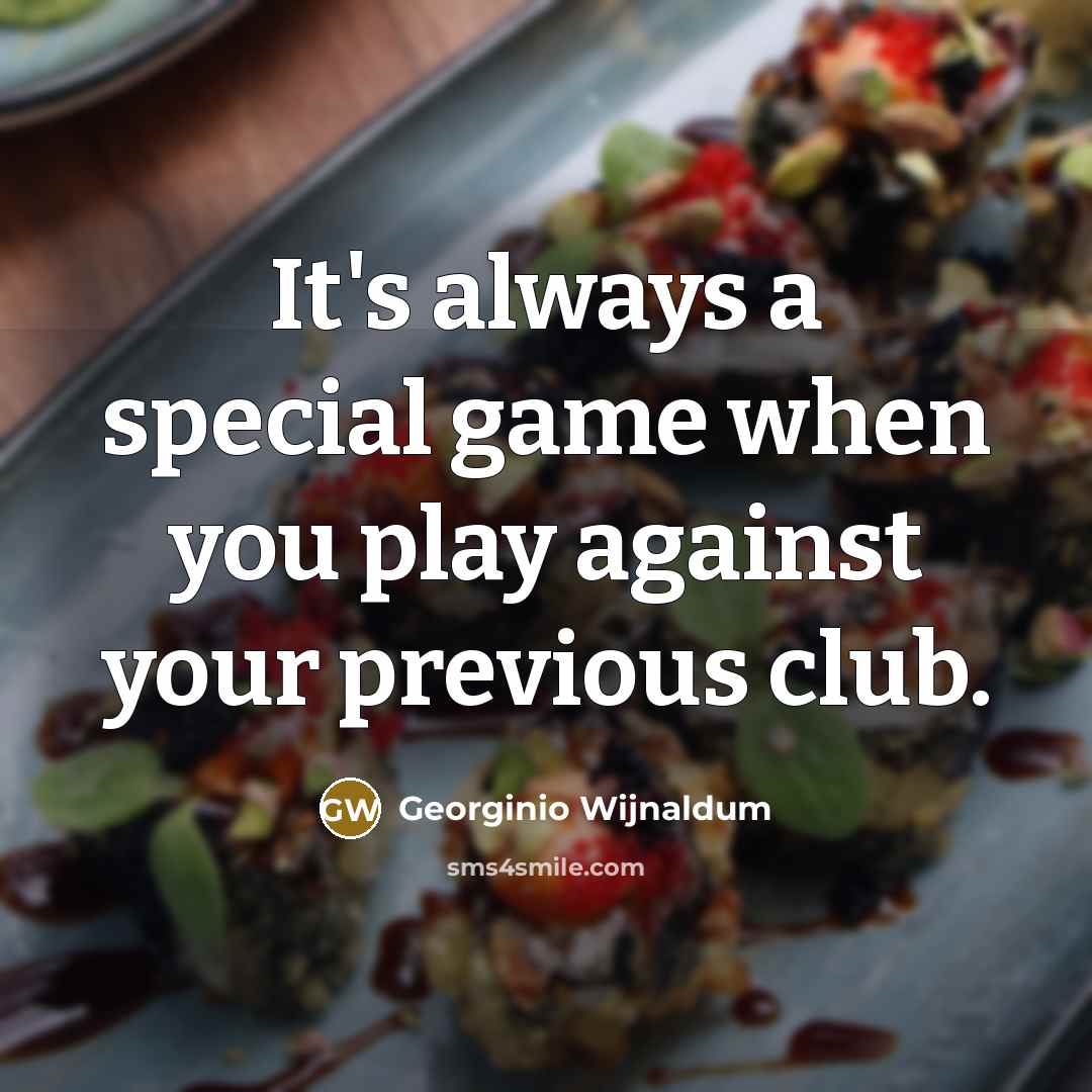 “It's always a special game when you play against your…” quote by Georginio Wijnaldum