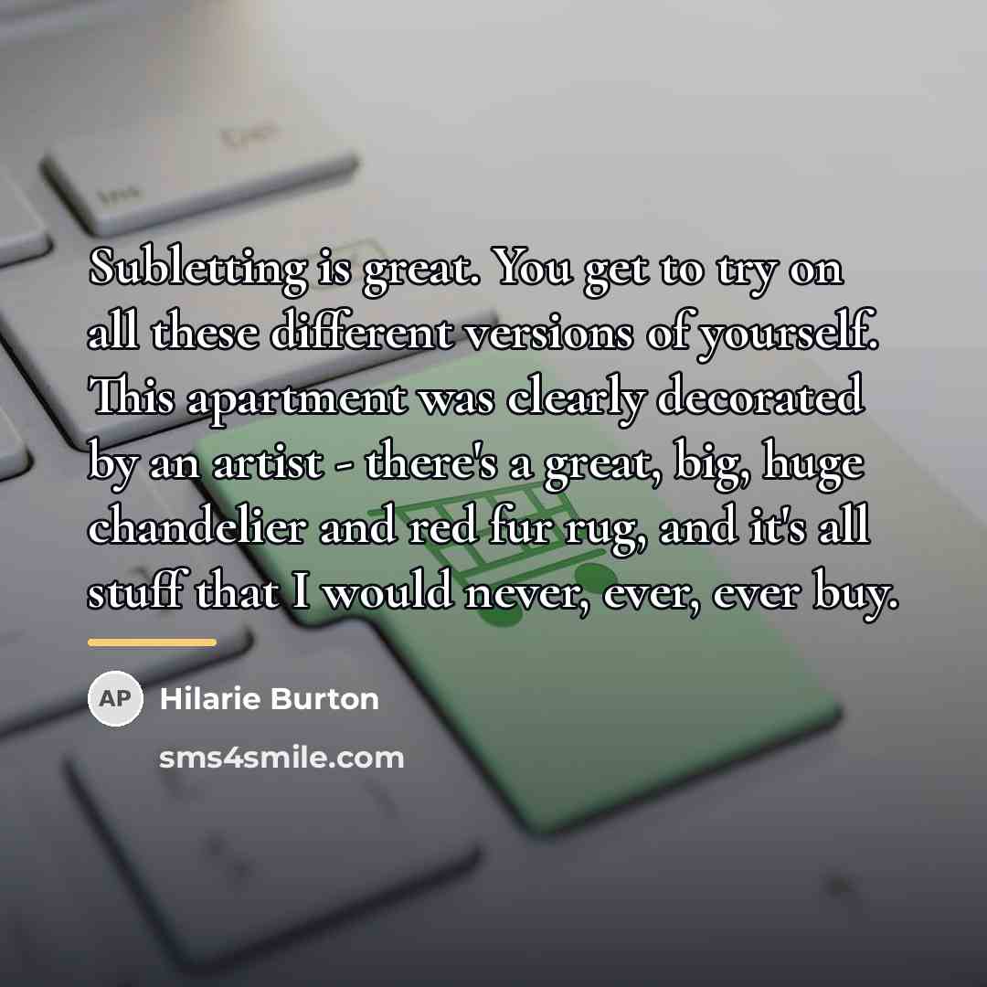 “Subletting is great. You get to try on all these…” quote by Hilarie Burton