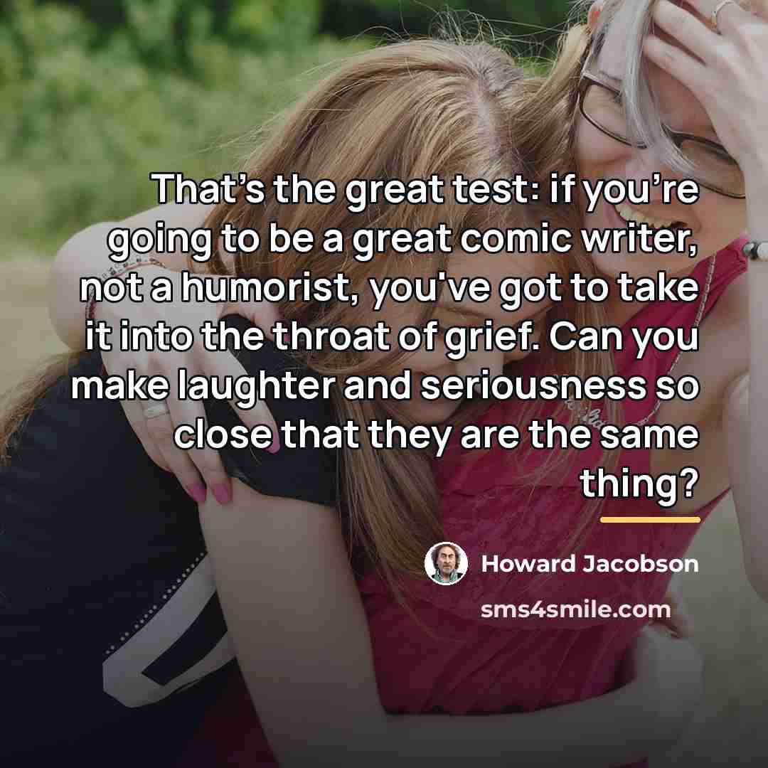 “That's the great test: if you're going to be a…” quote by Howard Jacobson