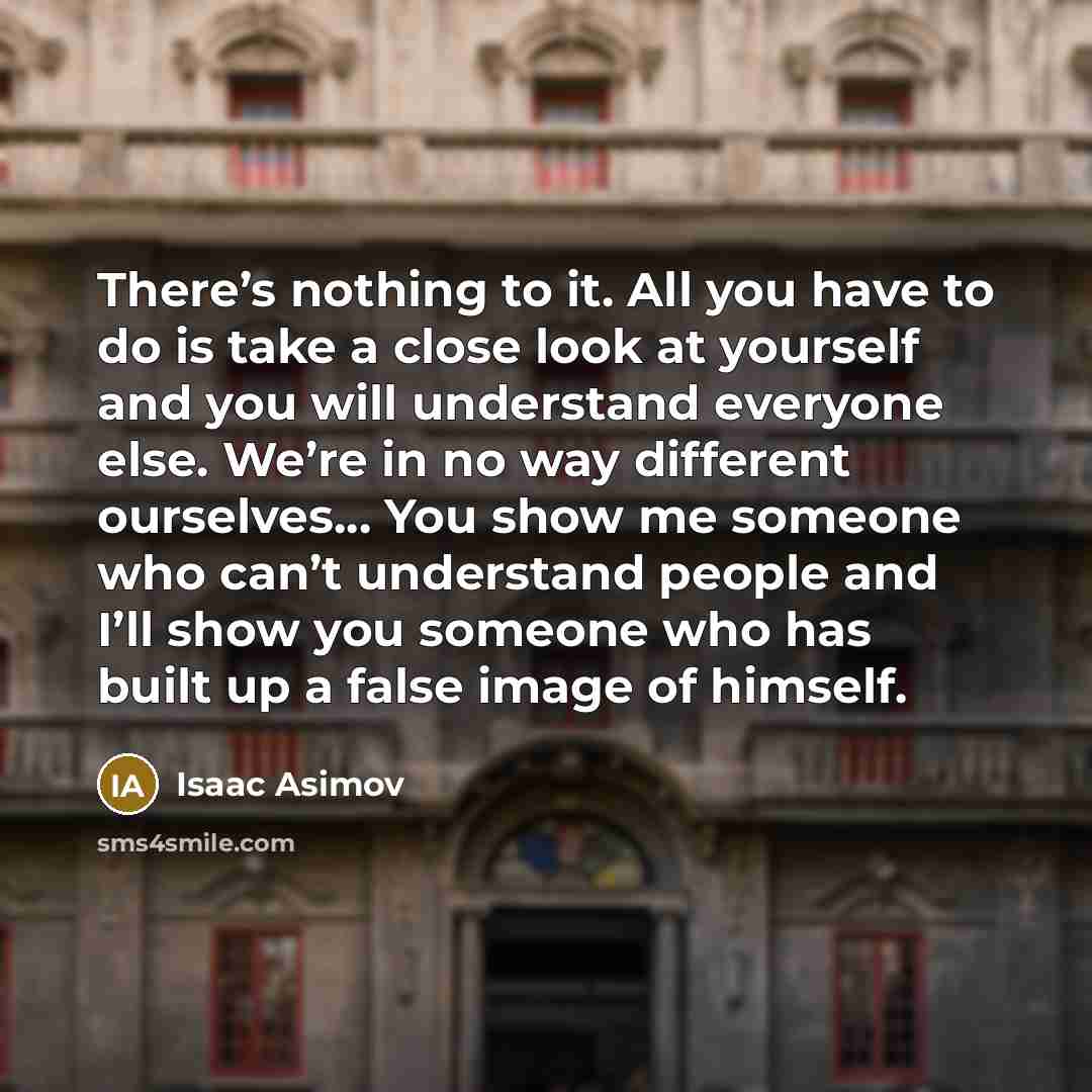 “There’s nothing to it. All you have to do is…” quote by Isaac Asimov