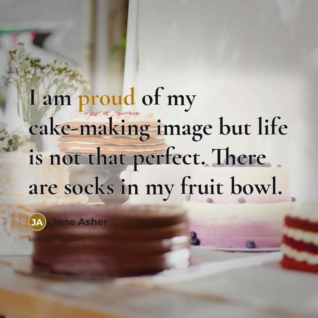“I am proud of my cake-making image but life is…” quote by Jane Asher