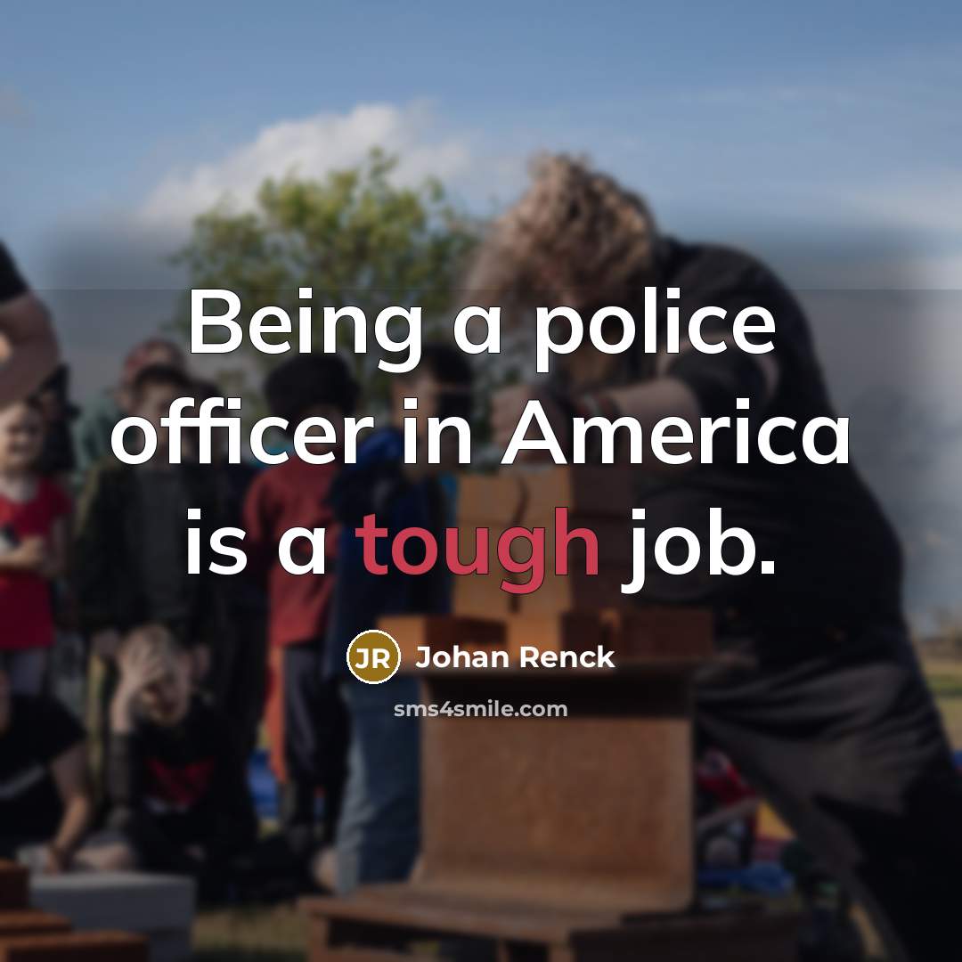 “Being a police officer in America is a tough job.…” quote by Johan Renck
