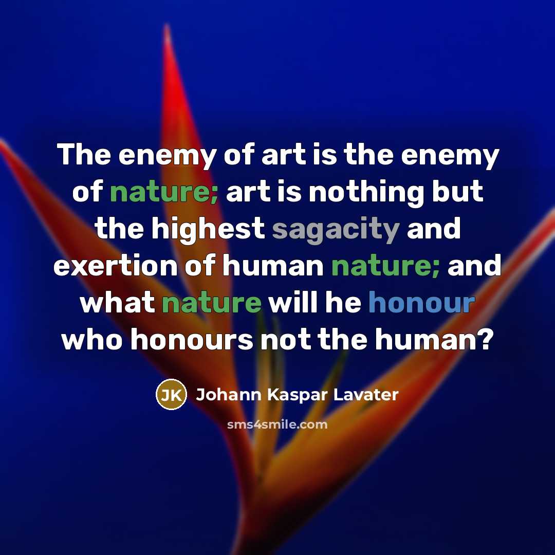 “The enemy of art is the enemy of nature; art…” quote by Johann Kaspar Lavater