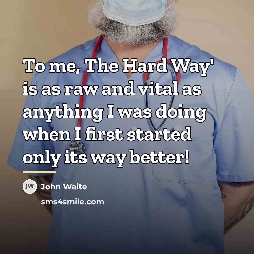 “To me, The Hard Way' is as raw and vital…” quote by John Waite