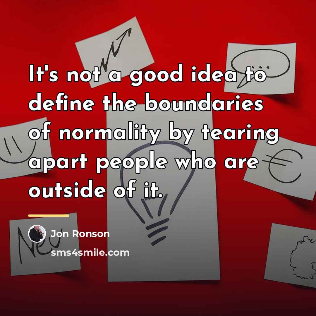 “It's not a good idea to define the boundaries of…” quote by Jon Ronson