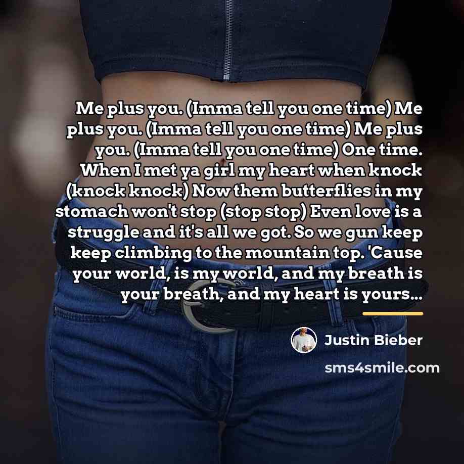 “Me plus you. (Imma tell you one time) Me plus…” quote by Justin Bieber