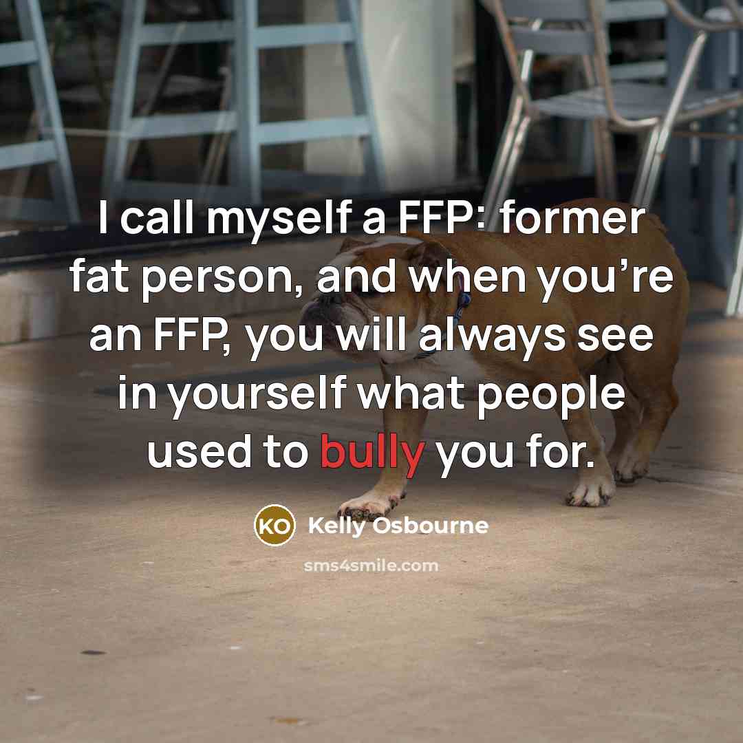 “I call myself a FFP: former fat person, and when…” quote by Kelly Osbourne