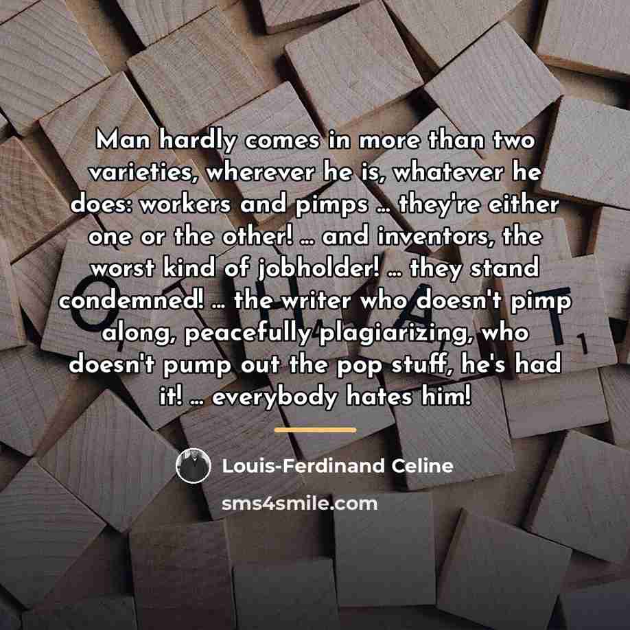 “Man hardly comes in more than two varieties, wherever he…” quote by Louis-Ferdinand Celine