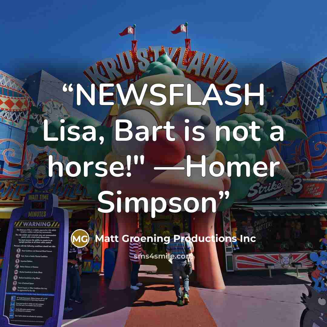 “NEWSFLASH Lisa, Bart is not a horse!" —Homer Simpson” quote by Matt Groening Productions Inc