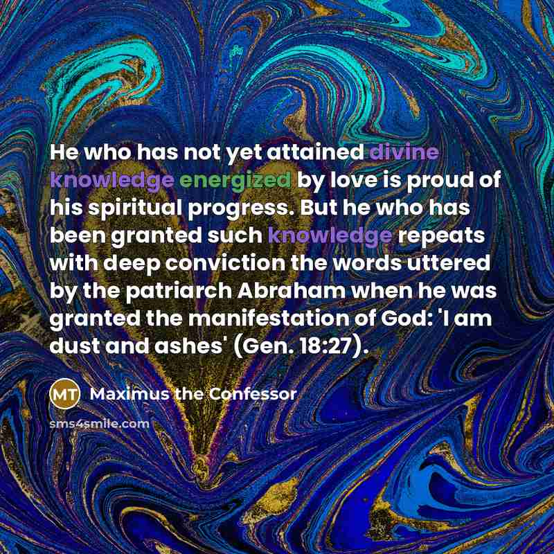 “He who has not yet attained divine knowledge energized by…” quote by Maximus the Confessor