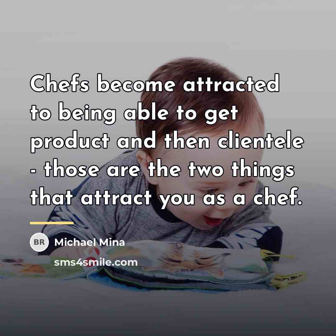 “Chefs become attracted to being able to get product and…” quote by Michael Mina