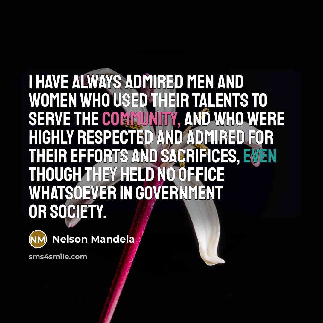 “I have always admired men and women who used their…” quote by Nelson Mandela