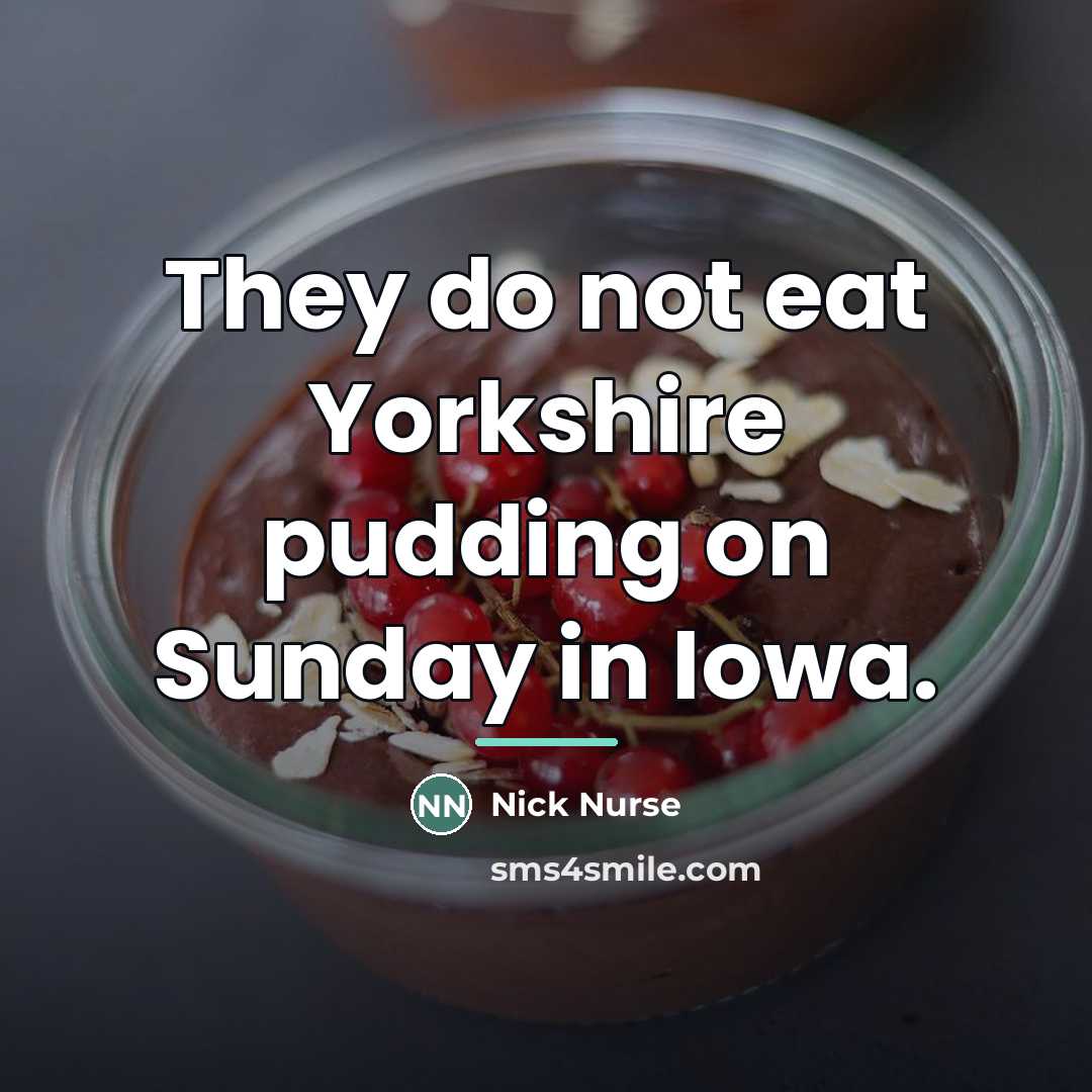 “They do not eat Yorkshire pudding on Sunday in Iowa.…” quote by Nick Nurse