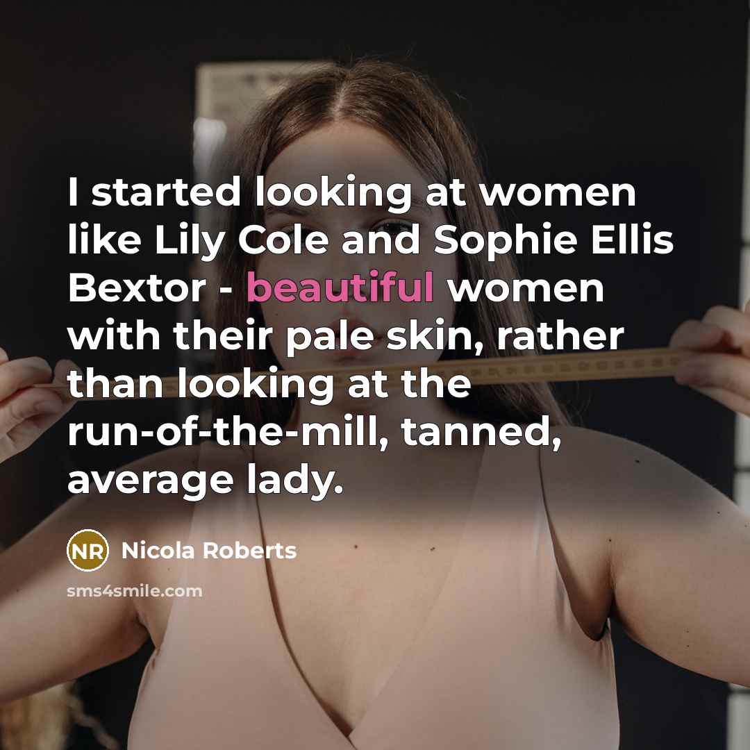 “I started looking at women like Lily Cole and Sophie…” quote by Nicola Roberts