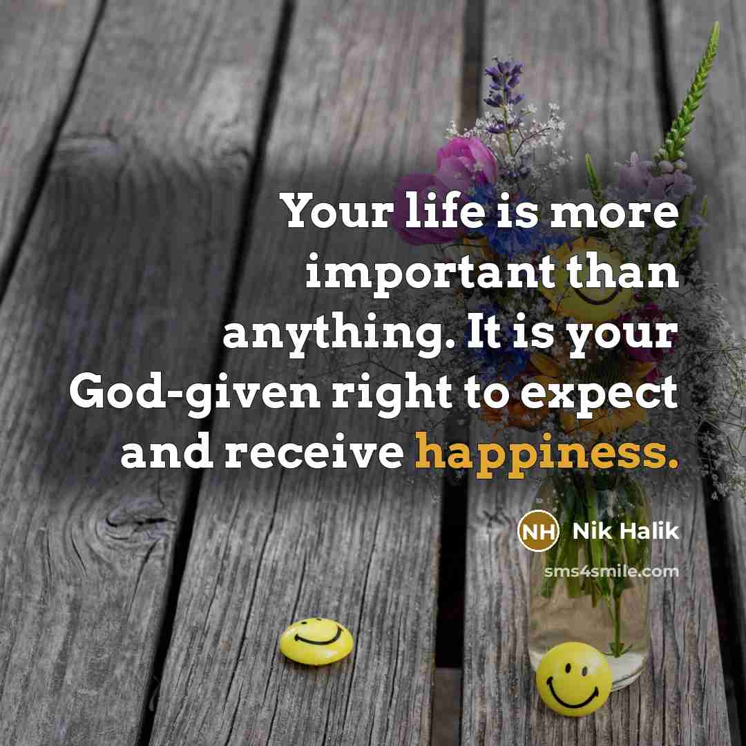 “Your life is more important than anything. It is your…” quote by Nik Halik