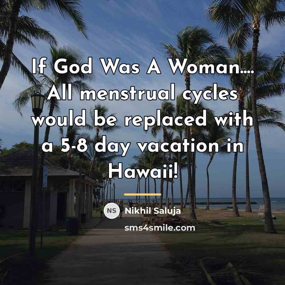 “If God Was A Woman.... All menstrual cycles would be…” quote by Nikhil Saluja
