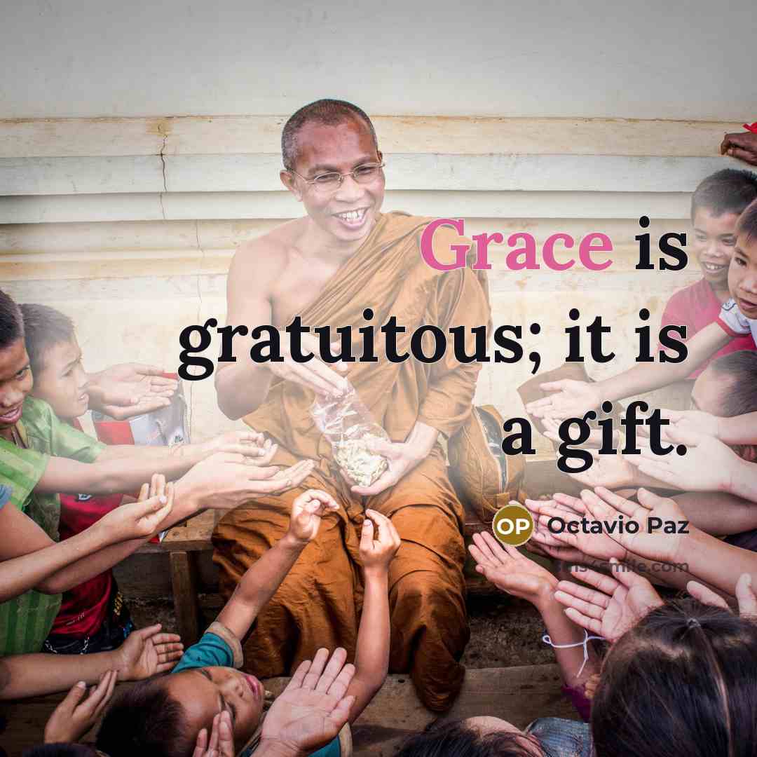 “Grace is gratuitous; it is a gift.…” quote by Octavio Paz
