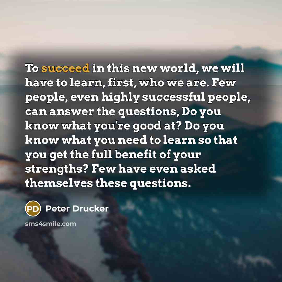 “To succeed in this new world, we will have to…” quote by Peter Drucker
