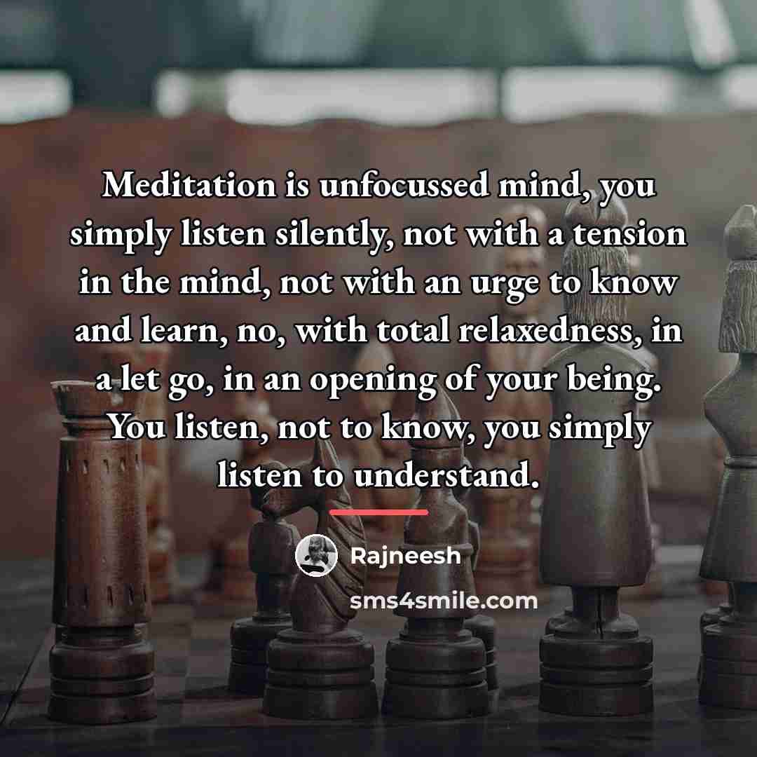 “Meditation is unfocussed mind, you simply listen silently, not with…” quote by Rajneesh