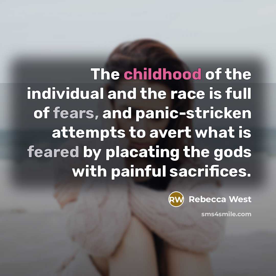 “The childhood of the individual and the race is full…” quote by Rebecca West