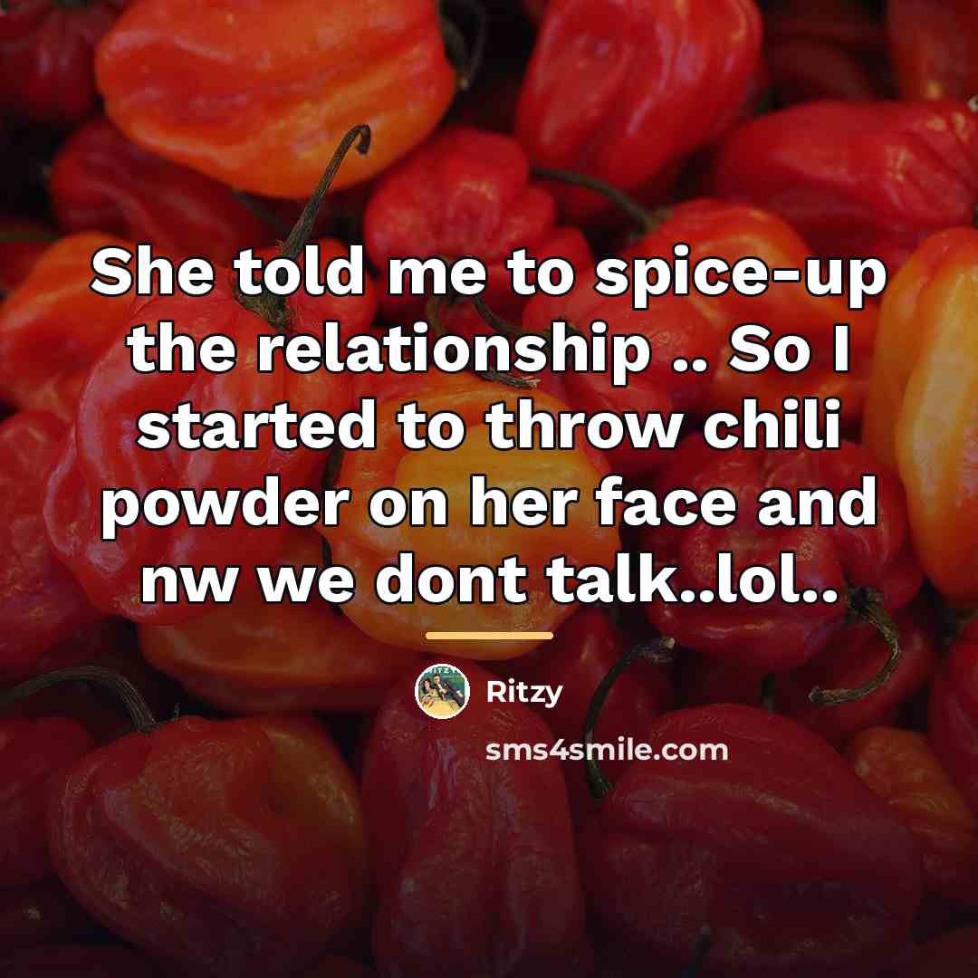 “She told me to spice-up the relationship .. So I…” quote by Ritzy
