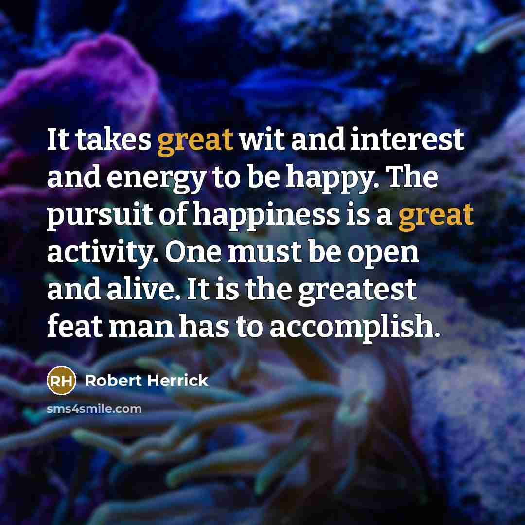 “It takes great wit and interest and energy to be…” quote by Robert Herrick