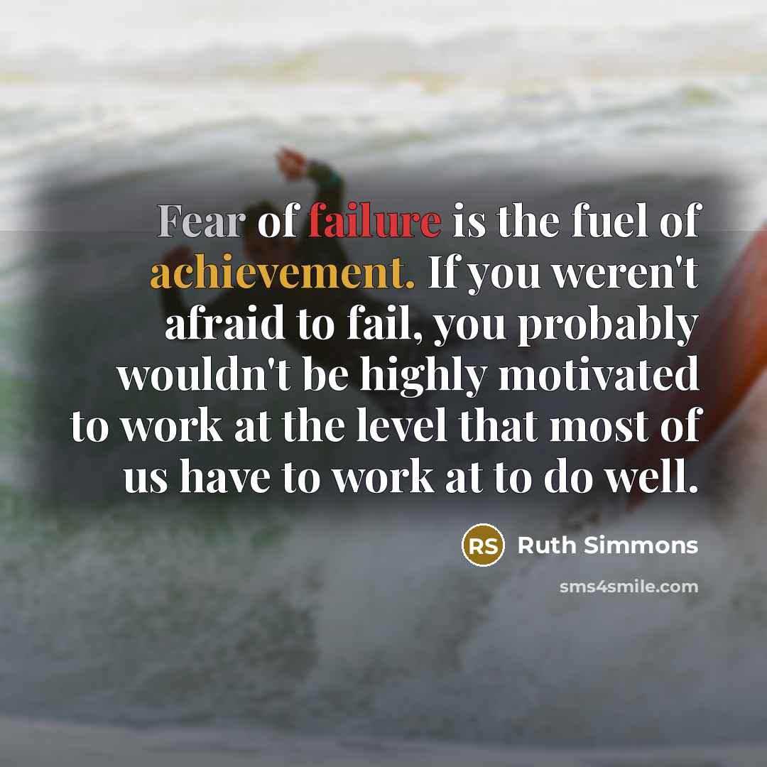 “Fear of failure is the fuel of achievement. If you…” quote by Ruth Simmons