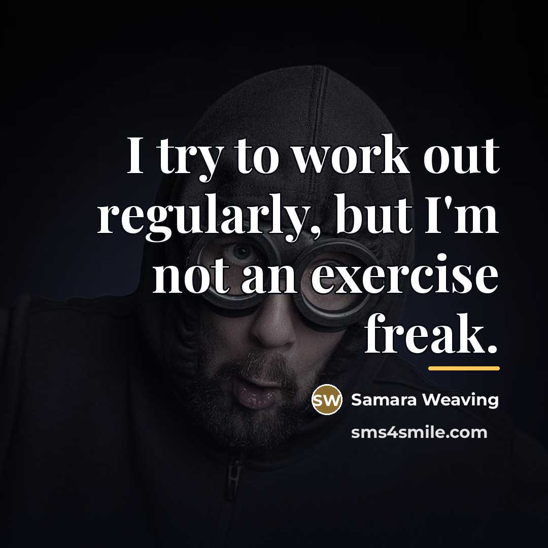 “I try to work out regularly, but I'm not an…” quote by Samara Weaving