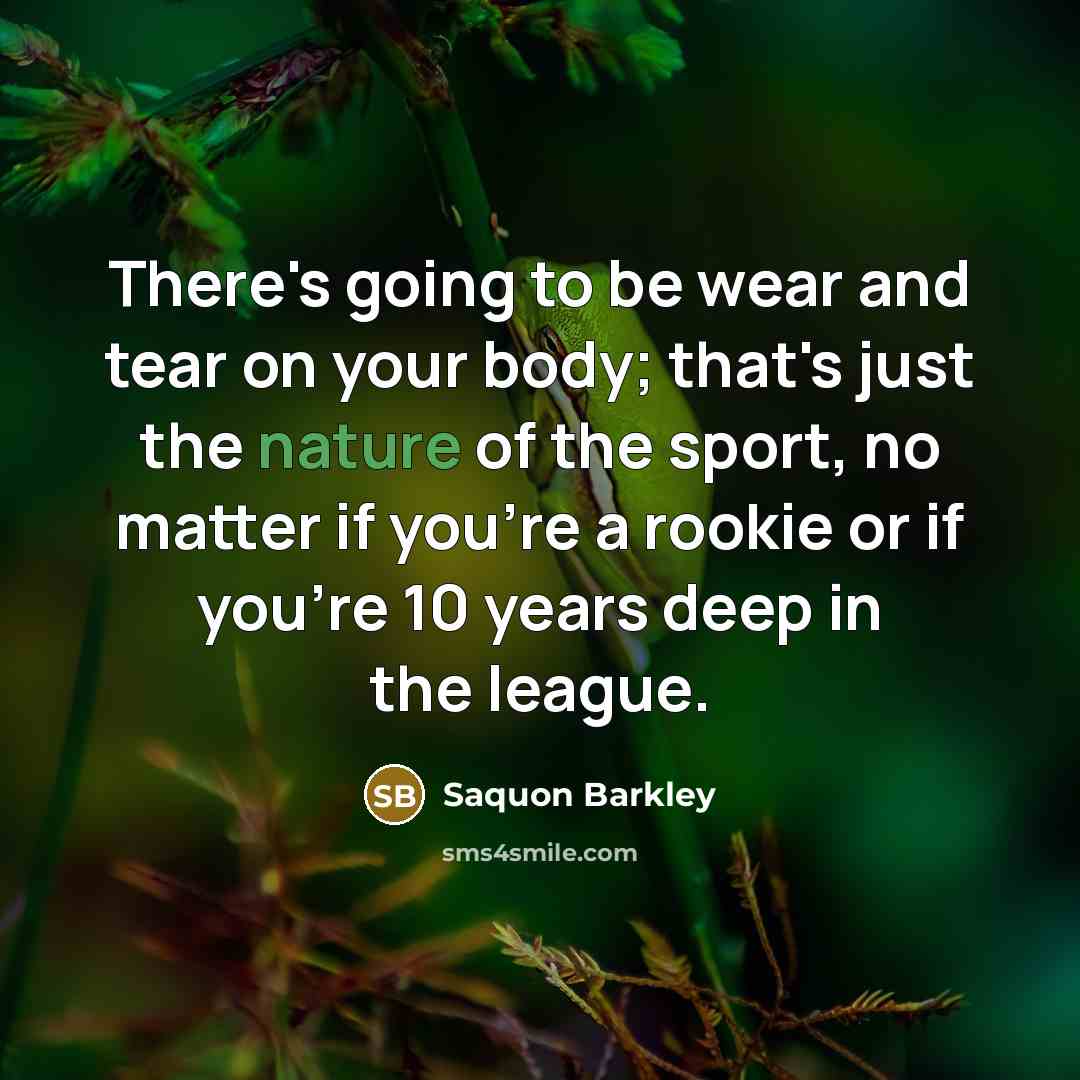“There's going to be wear and tear on your body;…” quote by Saquon Barkley