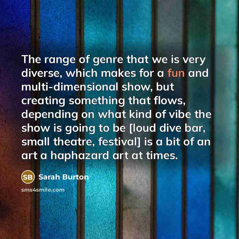 “The range of genre that we is very diverse, which…” quote by Sarah Burton
