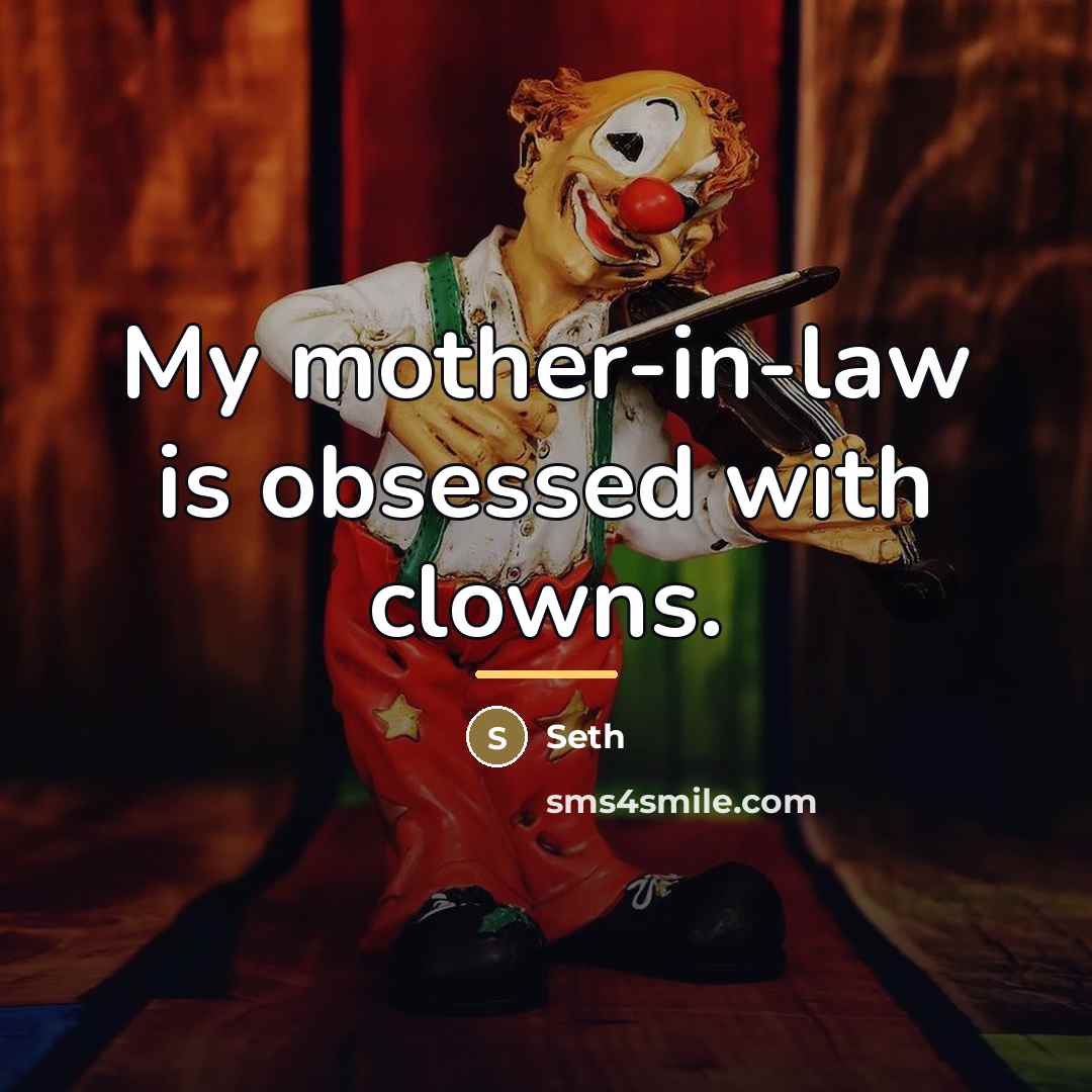“My mother-in-law is obsessed with clowns.…” quote by Seth